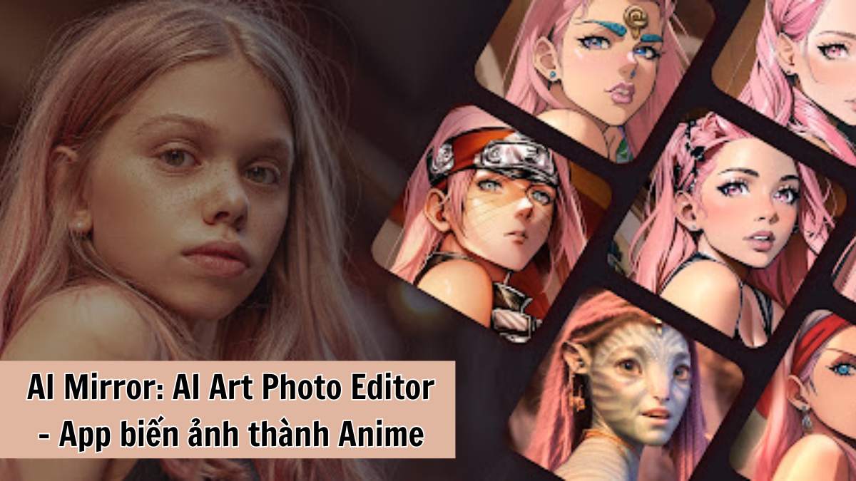 AI Mirror là gì? Tính năng nổi bật của AI Art Photo Editor